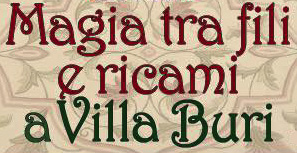 Magia tra fili e ricami a Villa Buri 2016 - Verona @ Villa Burri | Verona | Veneto | Italia